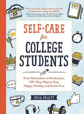 Adams Media Books > Lifestyle > Self-Help Self-Care for College Students: From Orientation to Graduation, 150+ Easy Ways to Stay Happy, Healthy, and Stress-Free 9781507211151 MC-26273