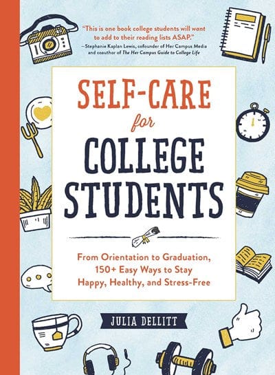 Adams Media Books > Lifestyle > Self-Help Self-Care for College Students: From Orientation to Graduation, 150+ Easy Ways to Stay Happy, Healthy, and Stress-Free 9781507211151 MC-26273