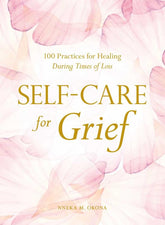 Adams Media Books > Lifestyle > Self-Help Self-Care for Grief: 100 Practices for Healing During Times of Loss - Hardcover 9781507215937 MC-20723
