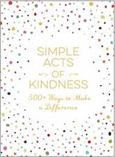 Adams Media Books > Lifestyle > Self-Help Simple Acts of Kindness: 500+ Ways to Make a Difference. - Hardcover 9781507205679 MC-27808