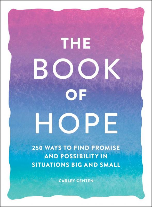 Adams Media Books > Lifestyle > Self-Help The Book of Hope: 250 Ways to Find Promise and Possibility in Situations Big and Small - Paperback 9781507215388 MC-29495