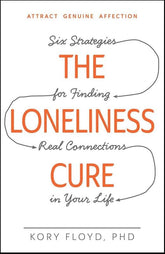 Adams Media Books > Lifestyle > Self-Help The Loneliness Cure: Six Strategies for Finding Real Connections in Your Life 9781440582097 MC-25310