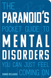 Becker and Mayer Books > Lifestyle > Humor > Health The Paranoid's Pocket Guide to Mental Disorders You Can Just Feel Coming on - Paperback 9780760366301 9780760366301