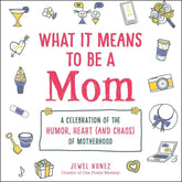 Adams Media Books > Lifestyle > Womens Issues What It Means to Be a Mom: A Celebration of the Humor, Heart - Hardcover 9781507214558 MC-31392