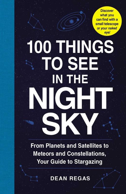 100 Things to See in the Night Sky: From Planets and Satellites to Meteors and Constellations, Your Guide to Stargazing (Paperback)
