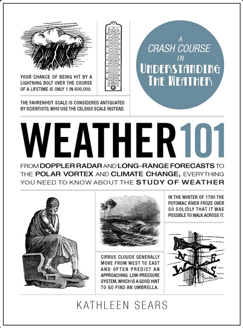 Adams Media Books > Smarts > Science Weather 101: From Doppler Radar and Long-Range Forecasts to the Polar Vortex and Climate Change, Everything You Need to Know about the Study of Weather - Hardcover 9781507204634 MC-22446