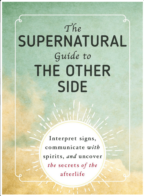 Adams Media Books > True Crime & Conspiracy > Paranormal & Extraterrestrial The Supernatural Guide to the Other Side: Interpret Signs, Communicate with Spirits, and Uncover the Secrets of the Afterlife - Paperback 9781507204306 MC-42834