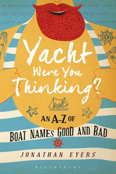 Adlard Coles Books > Art & Gifts > Humor Yacht Were You Thinking?: An A-Z of Boat Names Good and Bad - Hardcover 9781472944375 MC-50920