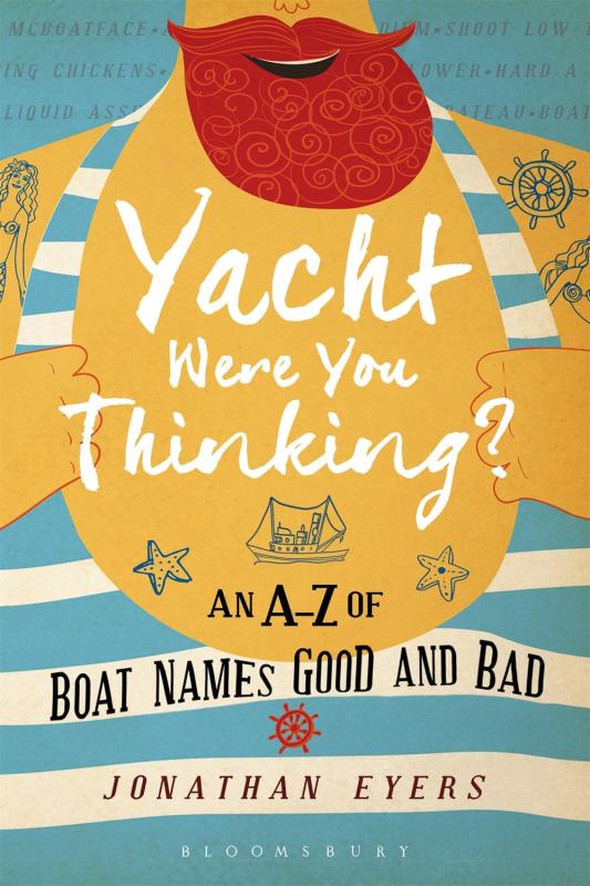 Adlard Coles Books > Art & Gifts > Humor Yacht Were You Thinking?: An A-Z of Boat Names Good and Bad - Hardcover 9781472944375 MC-50920