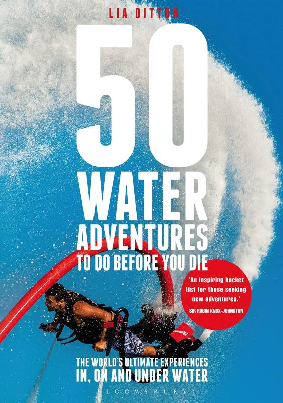 Adlard Coles Books > Art & Gifts > Novelties 50 Water Adventures to Do Before You Die: The World's Ultimate Experiences In, On and Under Water - Paperback 9781472901132 MC-17150