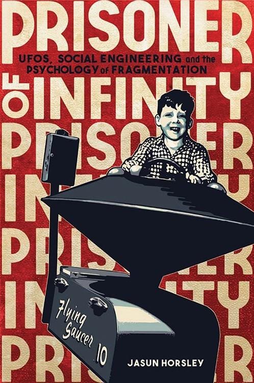 Aeon Books Books > True Crime & Conspiracy > Paranormal & Extraterrestrial Prisoner of Infinity: UFOs, Social Engineering, and the Psychology of Fragmentation - Book 9781911597056 MC-24903