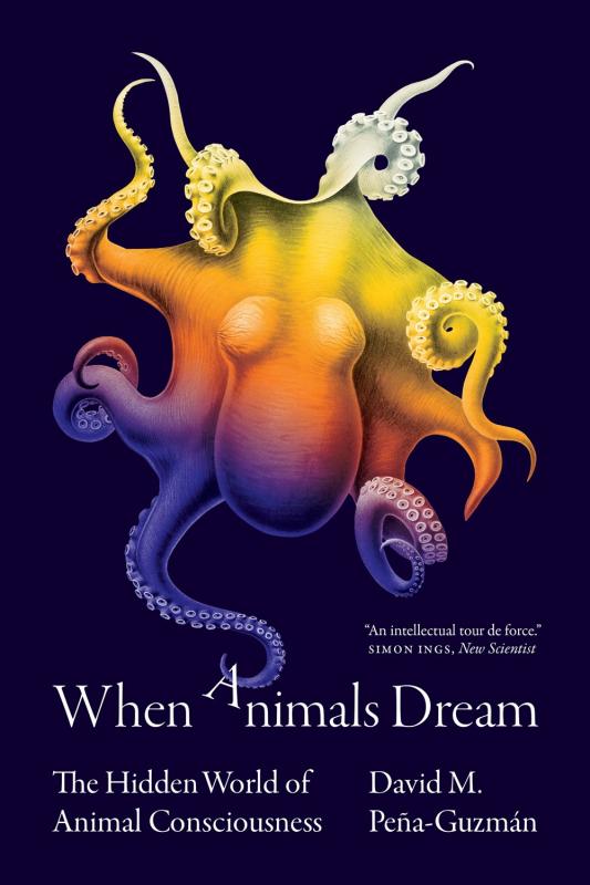 When Animals Dream: The Hidden World of Animal Consciousness (Paperback)