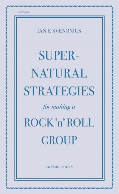 Akashic Books Books > Art & Gifts > Novelties Supernatural Strategies for Making a Rock n Roll Group - Book 9781617751301 MC-24025