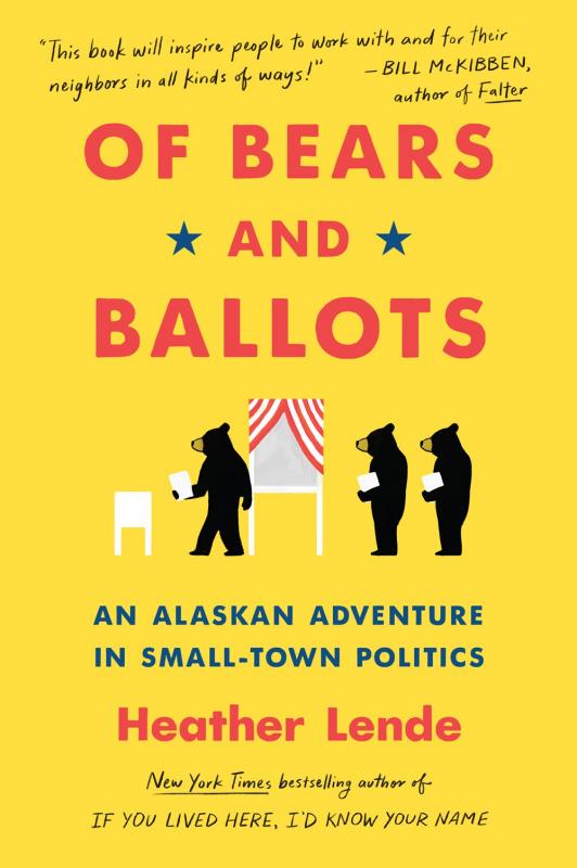 Of Bears and Ballots: An Alaskan Adventure in Small-Town Politics - Paperback