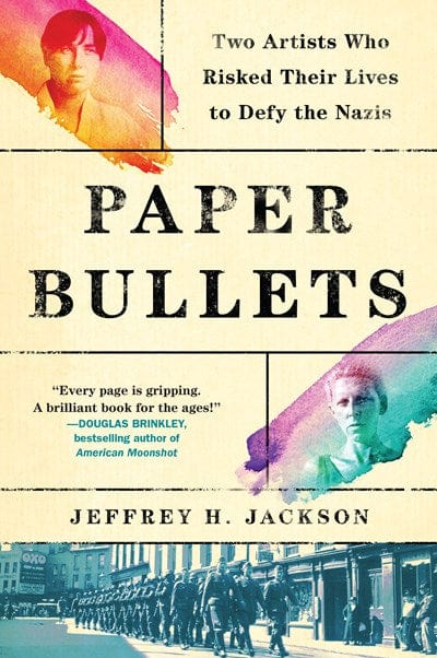 Paper Bullets: Two Artists Who Risked Their Lives to Defy the Nazis (Hardcover)