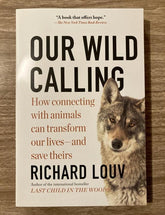 Algonquin Books Books > Smarts > Science Our Wild Calling: How Connecting with Animals Can Transform Our Lives—and Save Theirs - Paperback 9781643750842 MC-25938