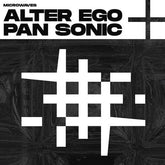 Alter Ego / Pan Sonic - Microwaves