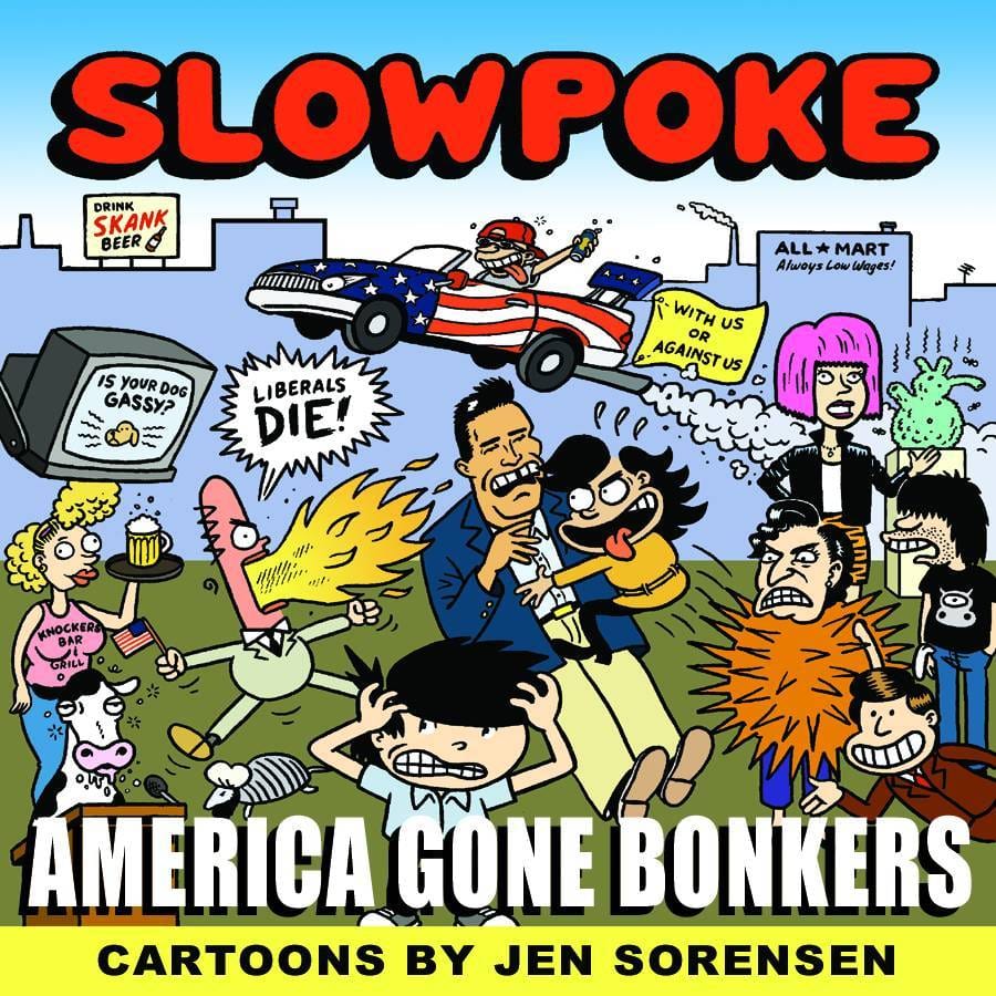 ALTERNATIVE COMICS Graphic Novel SLOWPOKE AMERICAS GONE BONKERS TP (MR) 9781891867781 JUL042537