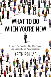 AMACOM Books > Lifestyle > Self-Help What to Do When You're New: How to Be Comfortable, Confident, and Successful in New Situations - Paperback 9780814434895 MC-31675