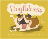 Andrews McMeel Publishing Books > Art & Gifts > Pets Dogfulness: The Path to Inner Peace? Let Your Dog Show the Way! - Hardcover 9781449472405 MC-48819