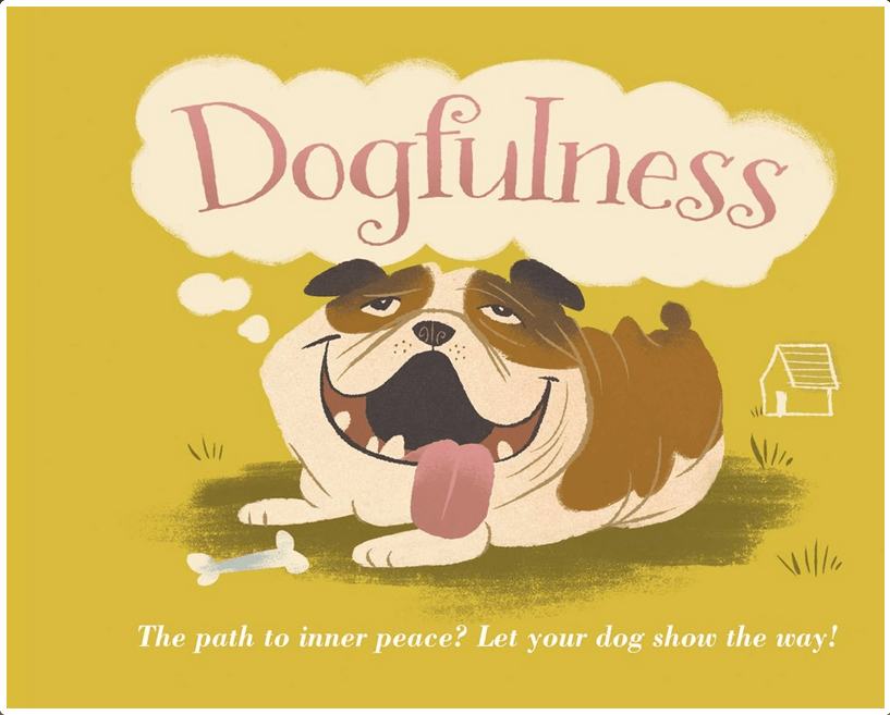 Dogfulness: The Path to Inner Peace? Let Your Dog Show the Way! (Hardcover)