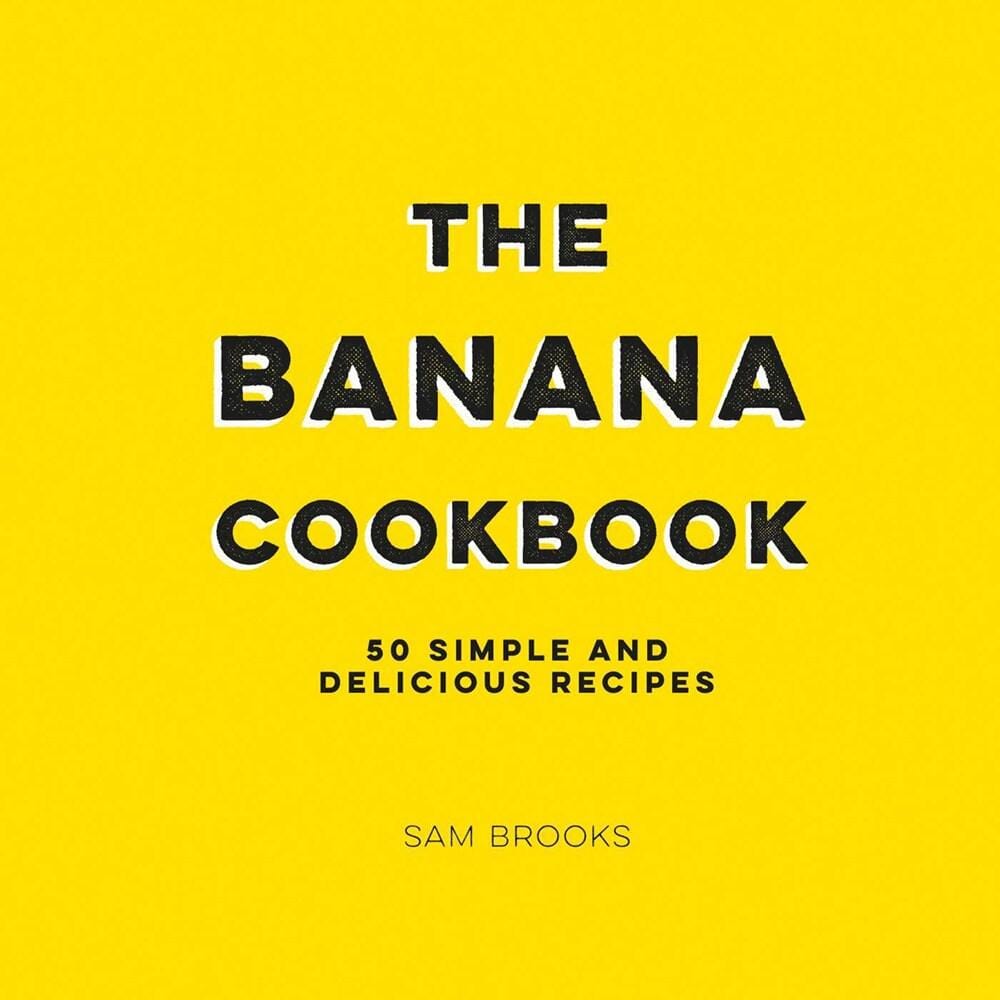 Andrews McMeel Publishing Books > Food, Drink, & Drugs > Cookbooks The Banana Cookbook: 50 Simple and Delicious Recipes - Book 9781524860639 MC-25515