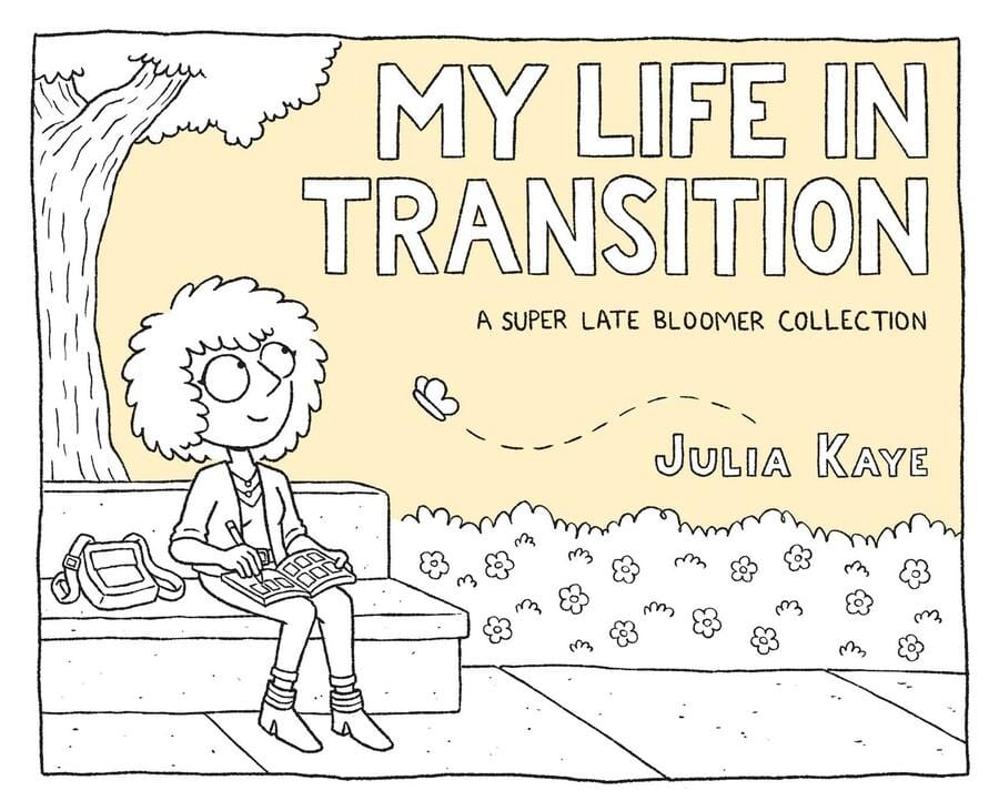 Andrews McMeel Publishing Books > Lifestyle > Lgbtq My Life in Transition: A Super Late Bloomer Collection 9781524860462 MC-26741
