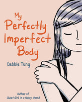 Andrews McMeel Publishing Graphic Novel My Perfectly Imperfect Body 9781524890025 S-9781524890421