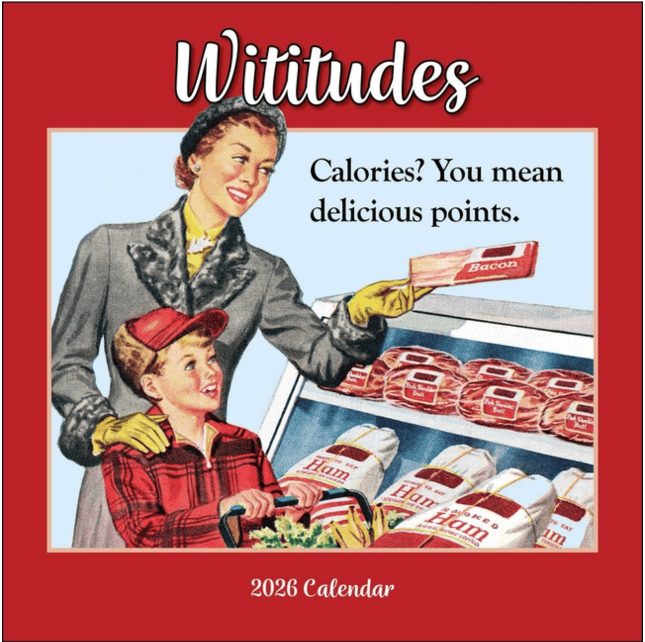 Andrews McMeel Publishing Stationery > Calendars 2026 Wall Calendar - Wititudes: Calories? You Mean Delicious Points 9781524897604 ING-9781524897604