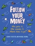 Annick Press Books > Lifestyle > Money Follow Your Money: Who Gets It, Who Spends It, Where Does It Go? 9781554514816 MC-26567