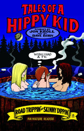 APE ENTERTAINMENT Graphic Novel TALES OF A HIPPY KID ROAD TRIPPIN & SKINNY DIPPIN GN (MR) 9781936340224 DEC100717