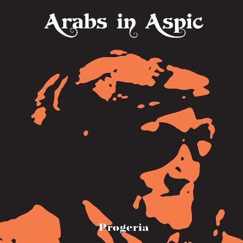 Arabs In Aspic - Progeria [Import]