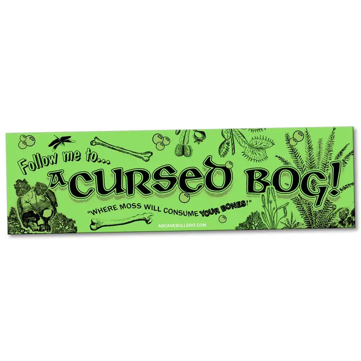 Arcane Bullshit Decor > Stickers Bumper Sticker - "Follow Me To A Cursed Bog" STI-BUM-10X-BOG STI-BUM-10X-BOG