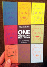 Arsenal Pulp Press Books > Art & Gifts > Novelties One Thousand Mustaches: A Cultural History of the Mo - Book 9781551524740 MC-20665