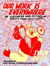 Arsenal Pulp Press Books > Lifestyle > Lgbtq Our Work is Everywhere: An Illustrated Oral History of Queer and Trans Resistance 9781551528151 MC-31157