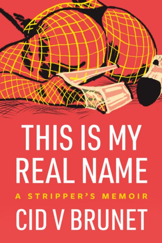 This Is My Real Name: A Stripper's Memoir - Paperback