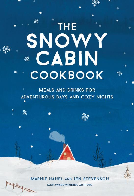 Artisan Books > Food, Drink, & Drugs > Cookbooks The Snowy Cabin Cookbook: Meals and Drinks for Adventurous Days and Cozy Nights - Hardcover 9781579659455 MC-32361