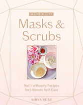 Artisan Books > Lifestyle > Beauty & Fashion Masks & Scrubs: Natural Beauty Recipes for Ultimate Self-Care - Whole Beauty - Hardcover 9781579659028 MC-21282