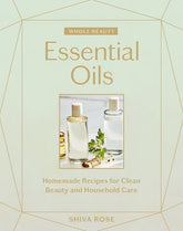 Artisan Books > Lifestyle > Diy Essential Oils: Whole Beauty - Homemade Recipes for Clean Beauty and Household Care - Hardcover 9781579659042 MC-26605