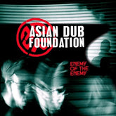 Asian Dub Foundation - Enemy Of The Enemy