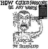 Asocial & Bedrovlers - How Could Hardcore Be Any Worse I