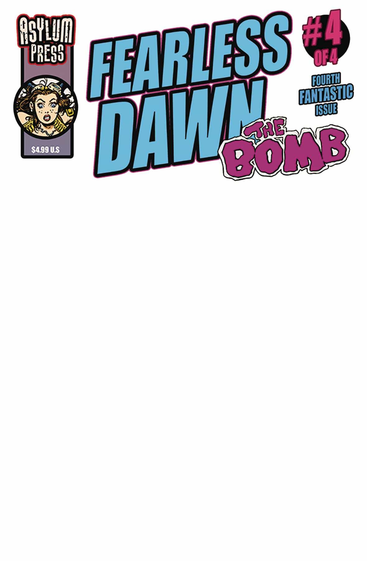 ASYLUM PRESS Comic Books FEARLESS DAWN THE BOMB #4 (OF 4) CVR C BLANK SKETCH (MR) 85005174300104031 FEB241238