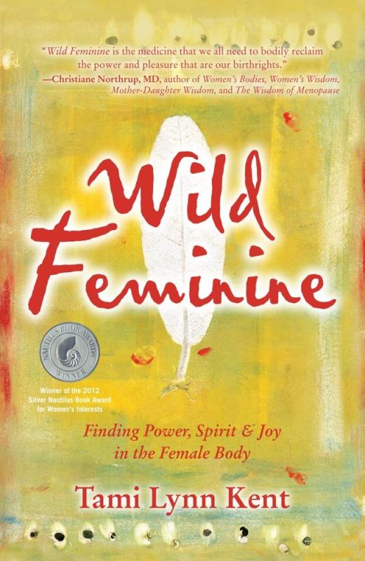 Atria Books/Beyond Words Books > Lifestyle > Womens Issues Wild Feminine: Finding Power, Spirit & Joy in the Female Body - Paperback 9781582702841 MC-17900