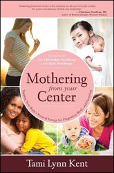 Atria Books Books > Lifestyle > Family Mothering from Your Center: Tapping Your Body's Natural Energy for Pregnancy, Birth, and Parenting - Paperback 9781582703541 MC-30390