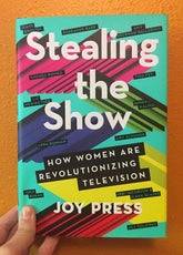 Atria Books Books > Lifestyle > Womens Issues Stealing the Show: How Women are Revolutionizing Television 9781501137716 MC-22883