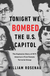 Atria Books Books > Smarts > History Tonight We Bombed the U.S. Capitol: The Explosive Story of M19, America's First Female Terrorist Group - Hardcover 9781501170126 MC-31364