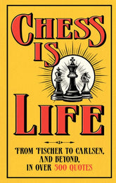 August Books Books > Games & Hobbies Chess is Life (Release Date: 09/09/2026) 9798217253456 PRH-9798217253456
