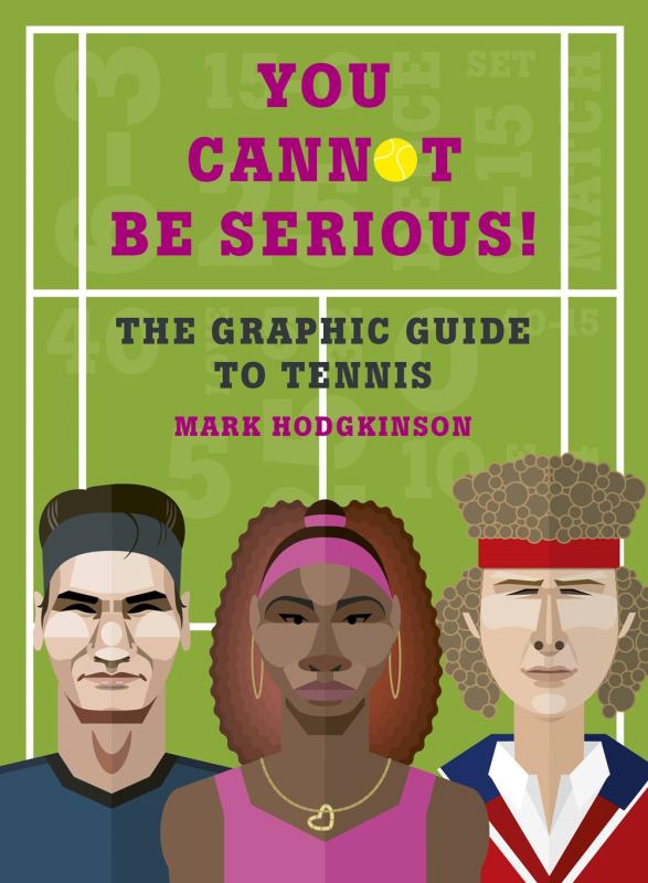 Aurum Press Books > Lifestyle > Sports You Cannot Be Serious!: The Graphic Guide to Tennis - Hardcover 9781781316948 MC-20371