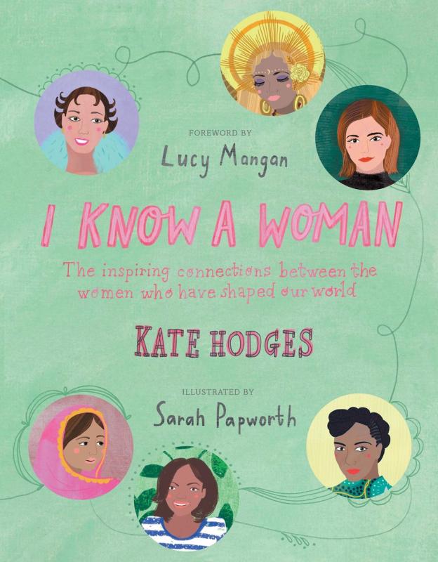 Aurum Press Books > Lifestyle > Womens Issues I Know A Woman: Inspiring Connections Between the Women Who Have Shaped Our World - Hardcover 9781781317365 MC-32498