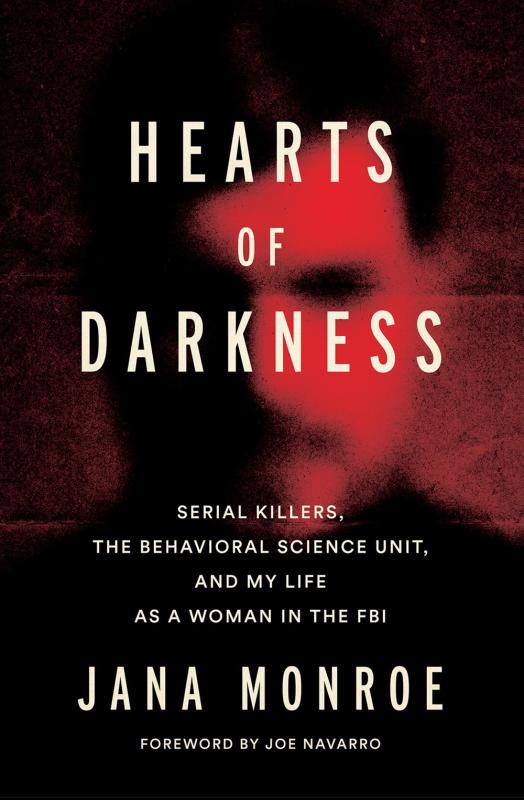 Aurum Press Books > True Crime & Conspiracy > True Crime Hearts of Darkness: Serial Killers, the Behavioral Science Unit, and My Life as a Woman in the FBI - Hardcover 9781419766114 MC-54209